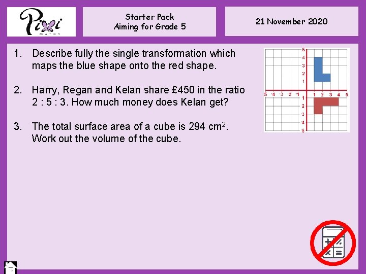 Starter Pack Aiming for Grade 5 1. Describe fully the single transformation which maps Starter Pack Aiming for Grade 5 1. Describe fully the single transformation which maps