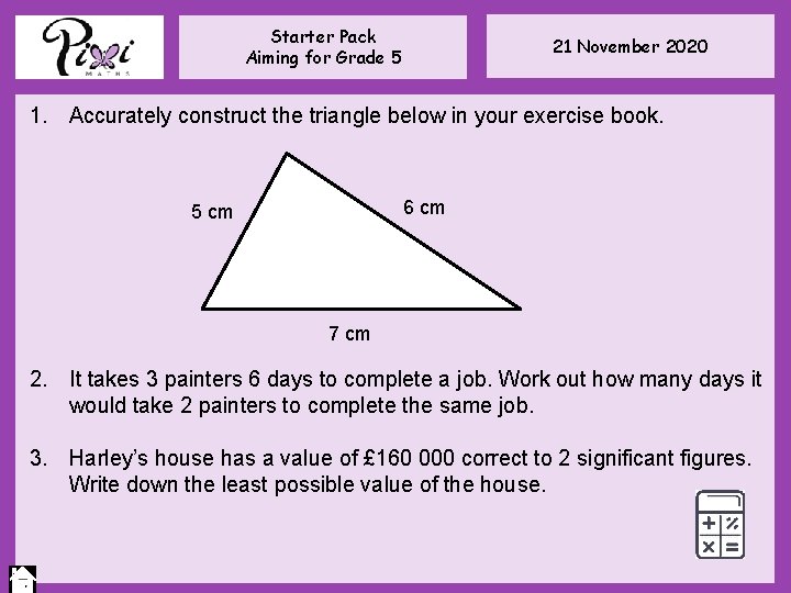 Starter Pack Aiming for Grade 5 21 November 2020 1. Accurately construct the triangle Starter Pack Aiming for Grade 5 21 November 2020 1. Accurately construct the triangle