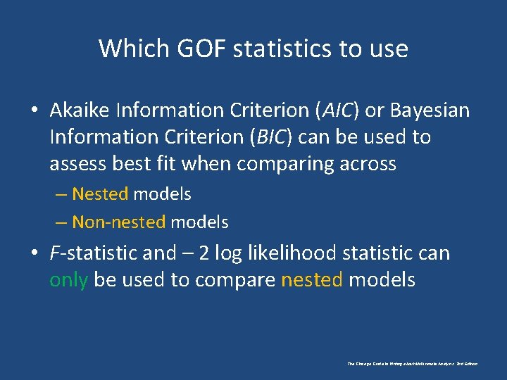 Which GOF statistics to use • Akaike Information Criterion (AIC) or Bayesian Information Criterion