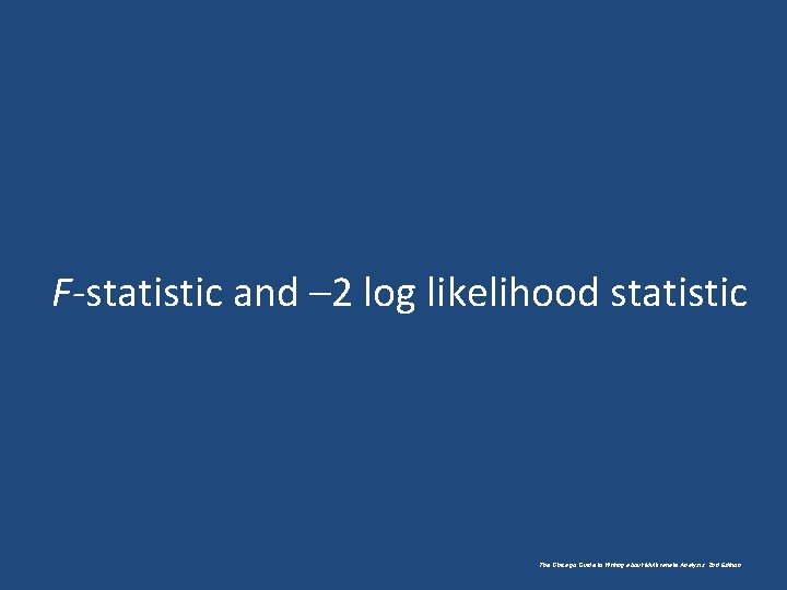 F-statistic and – 2 log likelihood statistic The Chicago Guide to Writing about Multivariate