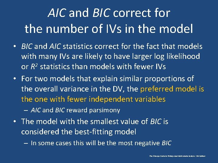 AIC and BIC correct for the number of IVs in the model • BIC