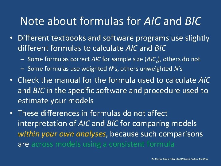 Note about formulas for AIC and BIC • Different textbooks and software programs use