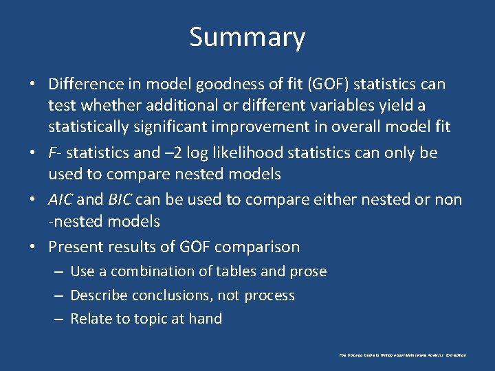Summary • Difference in model goodness of fit (GOF) statistics can test whether additional
