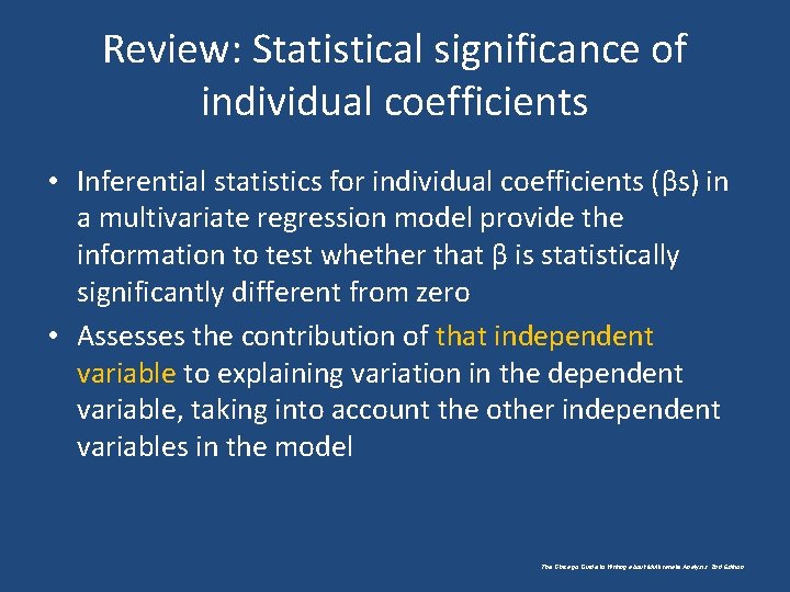 Review: Statistical significance of individual coefficients • Inferential statistics for individual coefficients (βs) in
