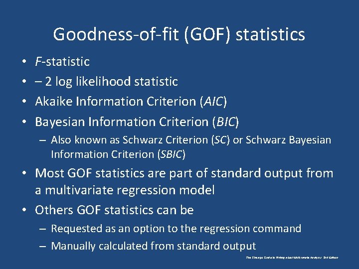 Goodness-of-fit (GOF) statistics • • F-statistic – 2 log likelihood statistic Akaike Information Criterion