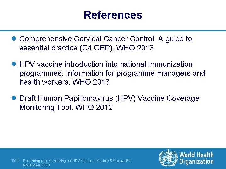 References l Comprehensive Cervical Cancer Control. A guide to essential practice (C 4 GEP).