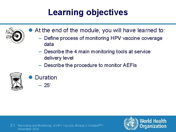 Learning objectives l At the end of the module, you will have learned to: