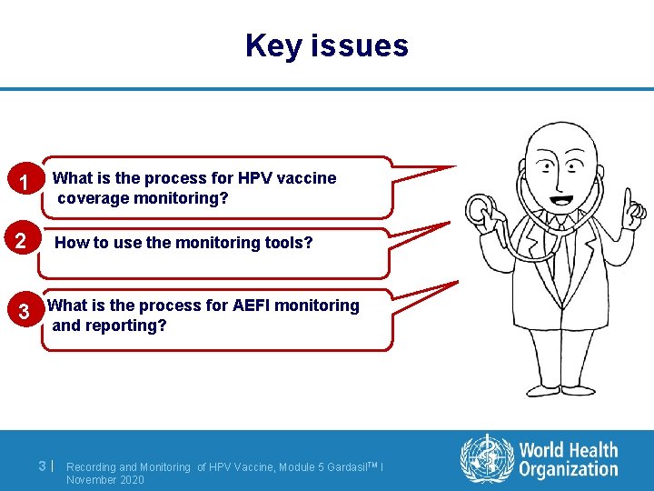 Key issues 1 What is the process for HPV vaccine coverage monitoring? 2 How