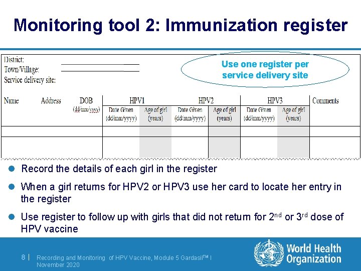 Monitoring tool 2: Immunization register Use one register per service delivery site l Record