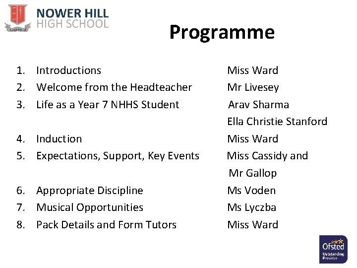 Programme 1. Introductions 2. Welcome from the Headteacher 3. Life as a Year 7