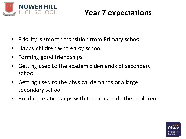 Year 7 expectations Priority is smooth transition from Primary school Happy children who enjoy