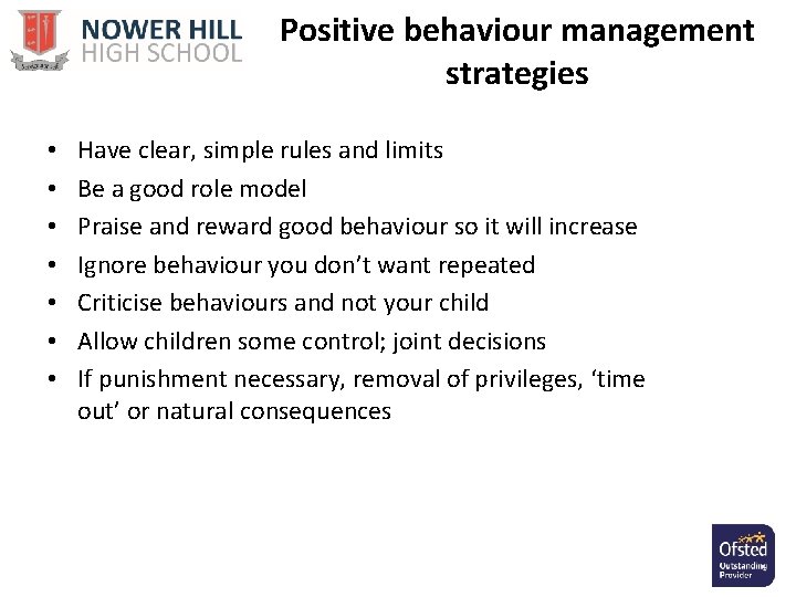 Positive behaviour management strategies • • Have clear, simple rules and limits Be a