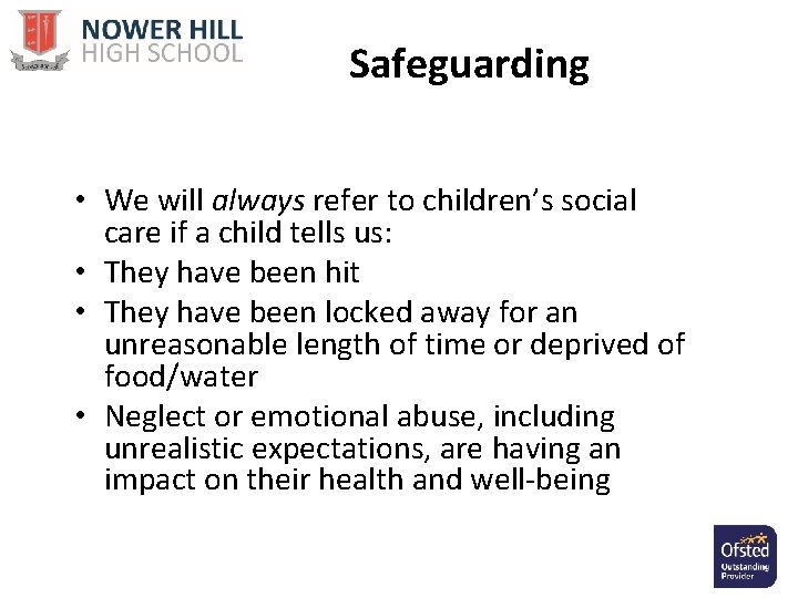 Safeguarding • We will always refer to children’s social care if a child tells