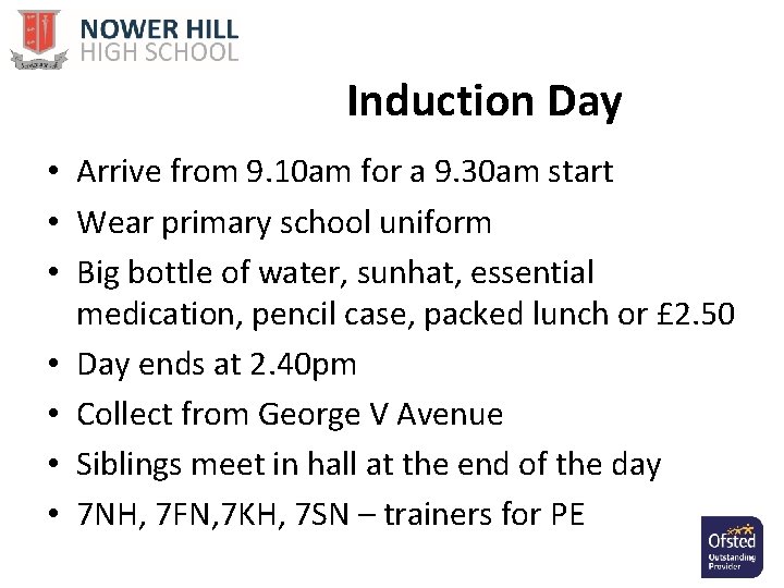 Induction Day • Arrive from 9. 10 am for a 9. 30 am start