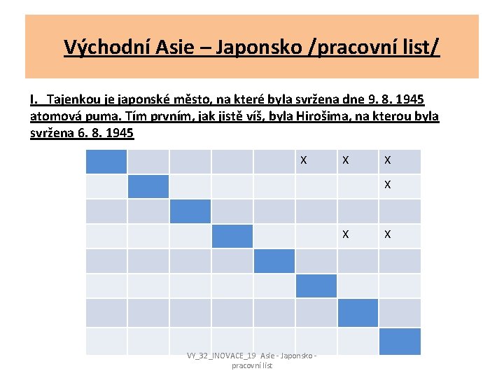 Východní Asie – Japonsko /pracovní list/ I. Tajenkou je japonské město, na které byla