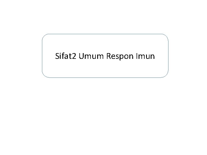 Sifat 2 Umum Respon Imun 