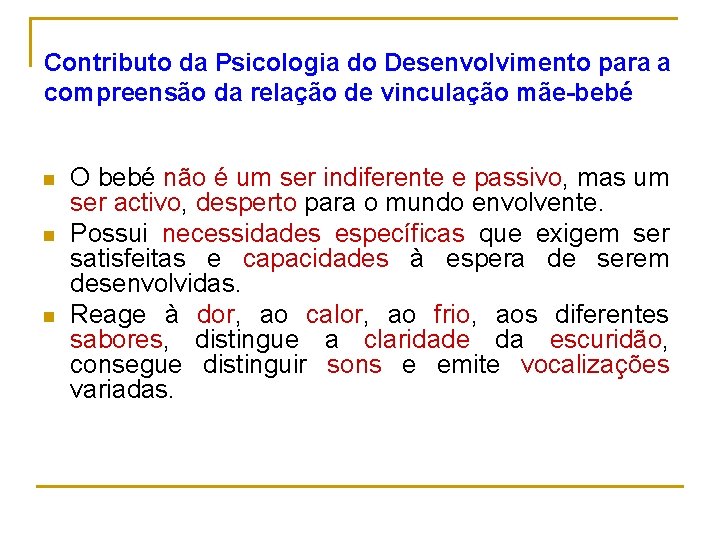 Contributo da Psicologia do Desenvolvimento para a compreensão da relação de vinculação mãe-bebé n