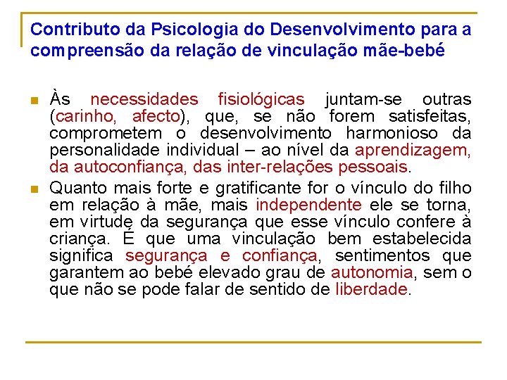 Contributo da Psicologia do Desenvolvimento para a compreensão da relação de vinculação mãe-bebé n