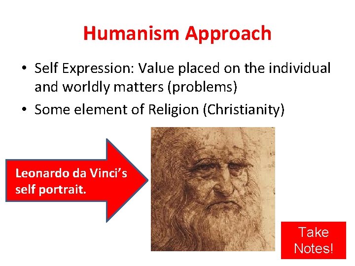 Humanism Approach • Self Expression: Value placed on the individual and worldly matters (problems)