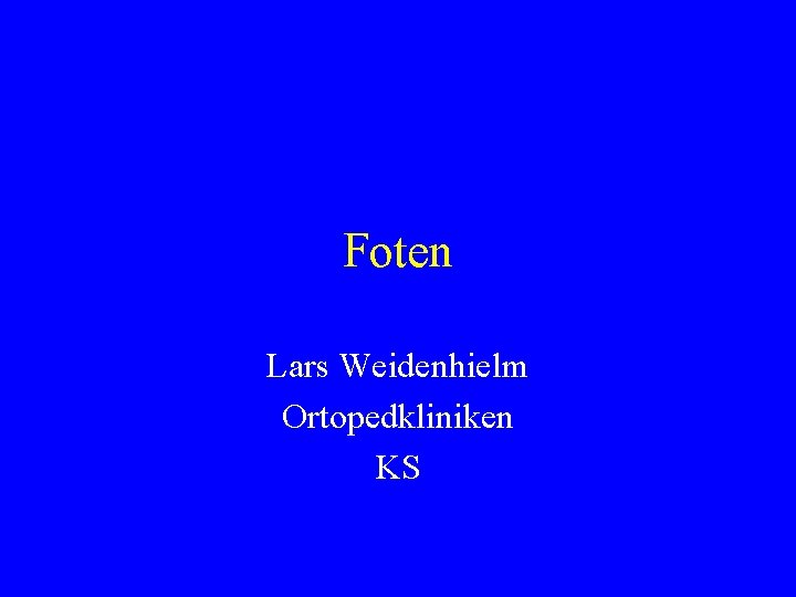 Foten Lars Weidenhielm Ortopedkliniken KS 