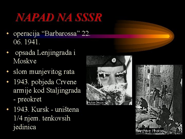 NAPAD NA SSSR • operacija “Barbarossa” 22. 06. 1941. • opsada Lenjingrada i Moskve