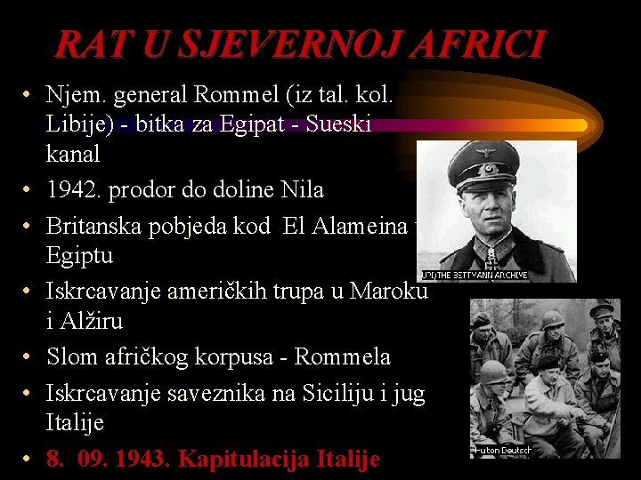 RAT U SJEVERNOJ AFRICI • Njem. general Rommel (iz tal. kol. Libije) - bitka