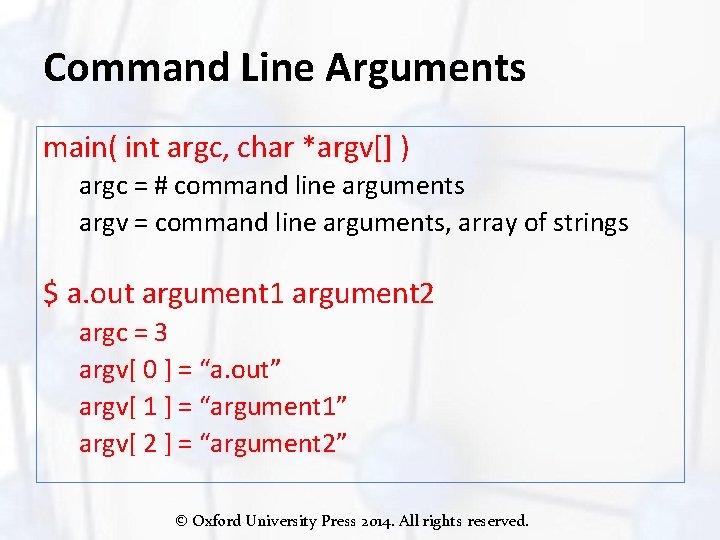 Command Line Arguments main( int argc, char *argv[] ) argc = # command line