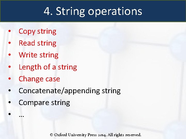 4. String operations • • Copy string Read string Write string Length of a