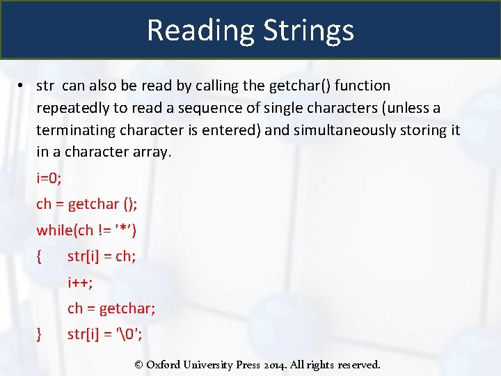 Reading Strings • str can also be read by calling the getchar() function repeatedly