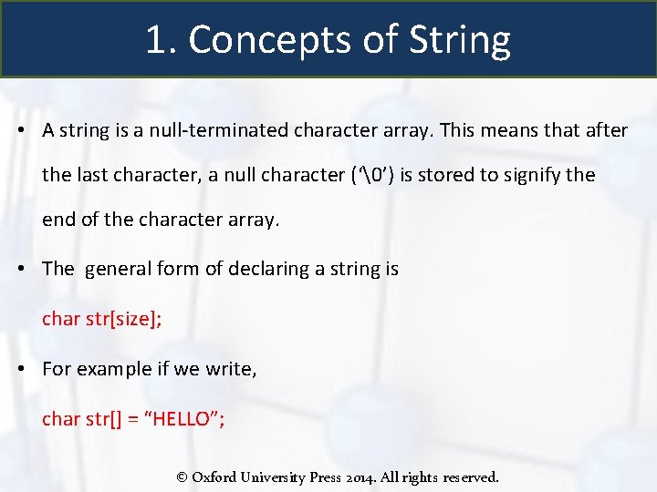 1. Concepts of String • A string is a null-terminated character array. This means