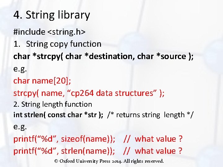 4. String library #include <string. h> 1. String copy function char *strcpy( char *destination,