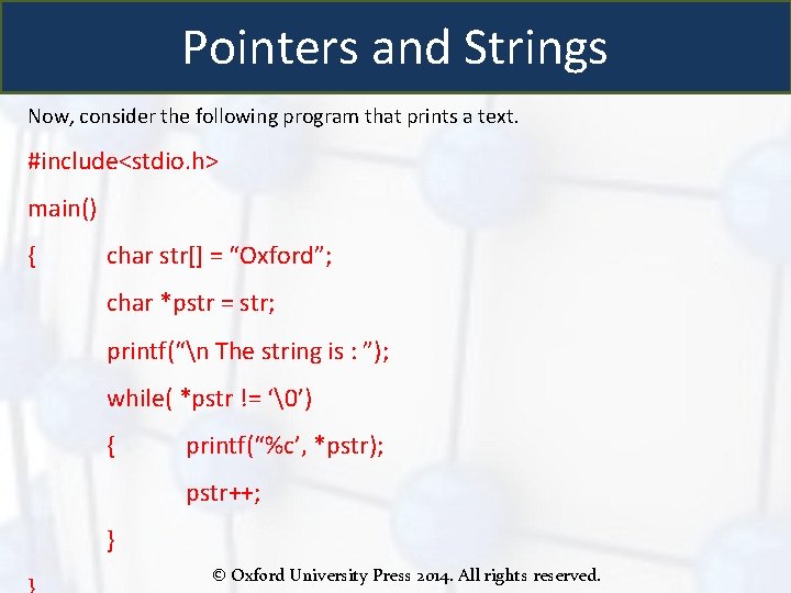 Pointers and Strings Now, consider the following program that prints a text. #include<stdio. h>