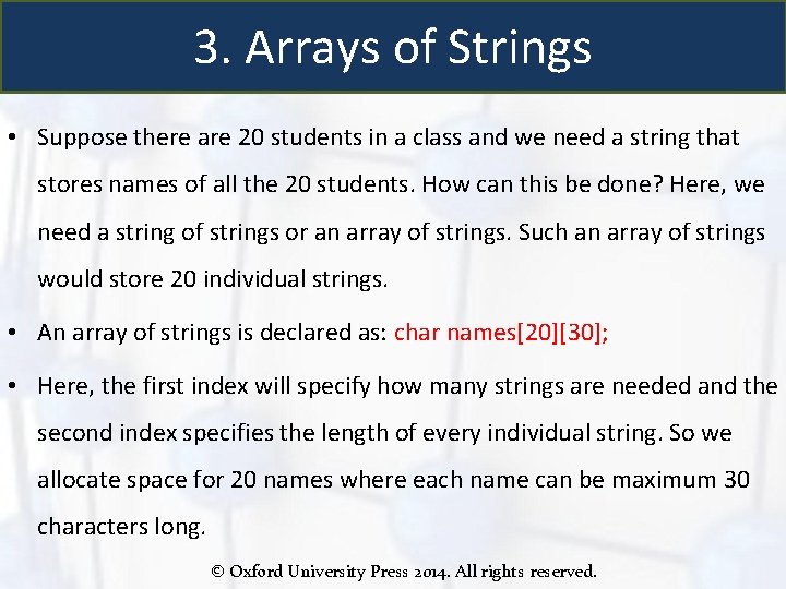 3. Arrays of Strings • Suppose there are 20 students in a class and