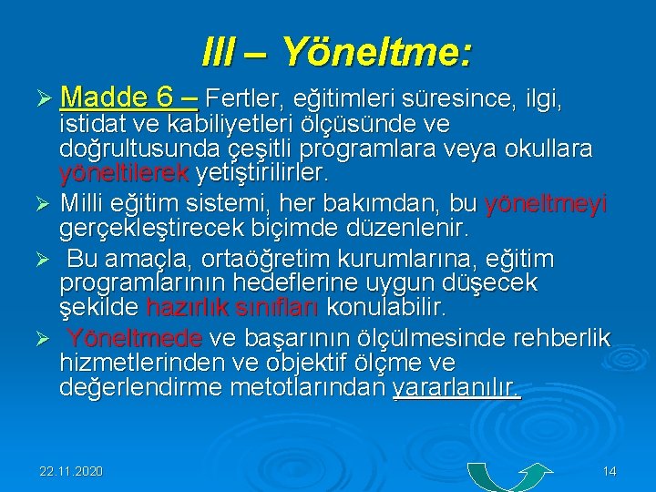  III – Yöneltme: Ø Madde 6 – Fertler, eğitimleri süresince, ilgi, istidat ve