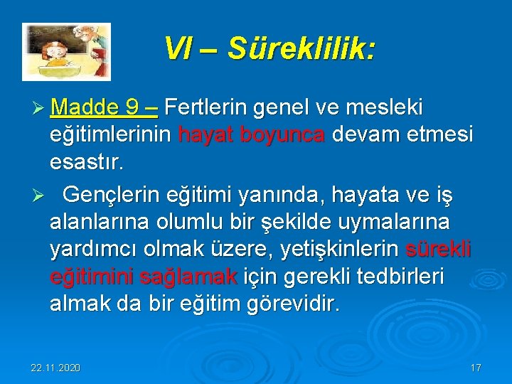  VI – Süreklilik: Ø Madde 9 – Fertlerin genel ve mesleki eğitimlerinin hayat