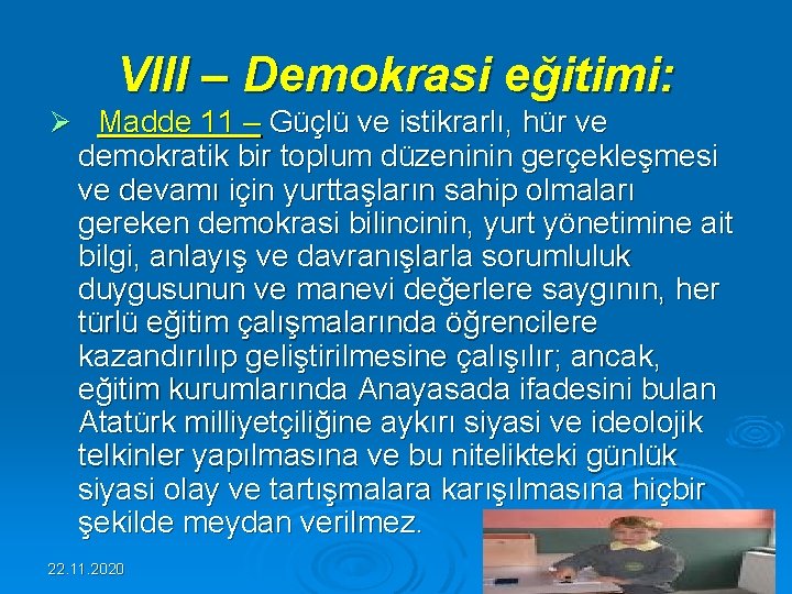 VIII – Demokrasi eğitimi: Ø Madde 11 – Güçlü ve istikrarlı, hür ve demokratik