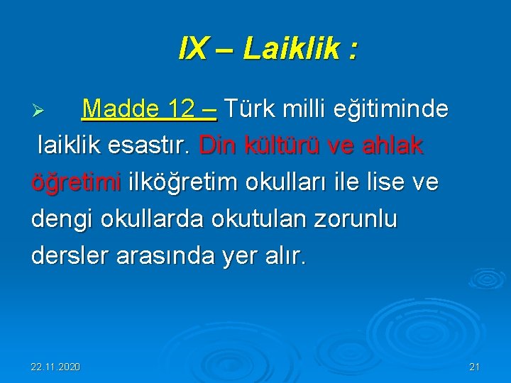  IX – Laiklik : Ø Madde 12 – Türk milli eğitiminde laiklik esastır.