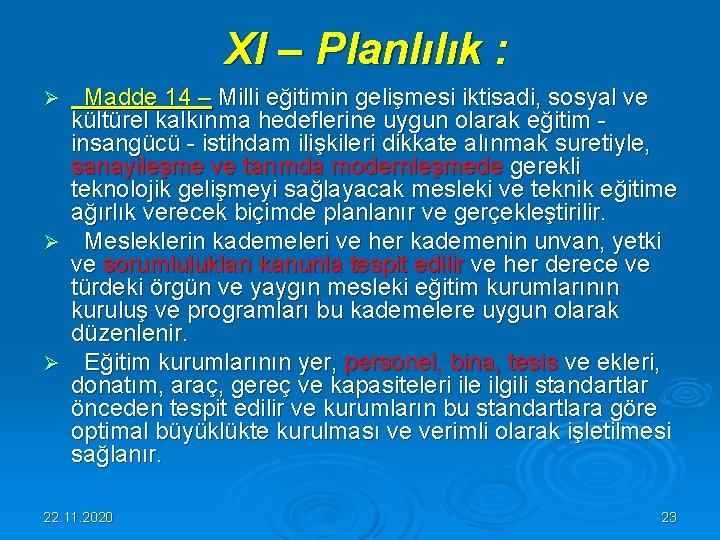  XI – Planlılık : Madde 14 – Milli eğitimin gelişmesi iktisadi, sosyal ve