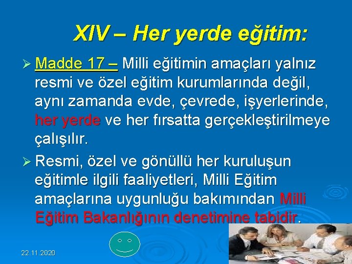  XIV – Her yerde eğitim: Ø Madde 17 – Milli eğitimin amaçları yalnız