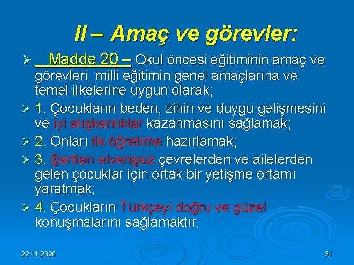  II – Amaç ve görevler: Ø Madde 20 – Okul öncesi eğitiminin amaç