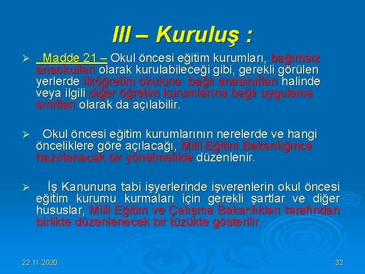 III – Kuruluş : Ø Madde 21 – Okul öncesi eğitim kurumları, bağımsız anaokulları