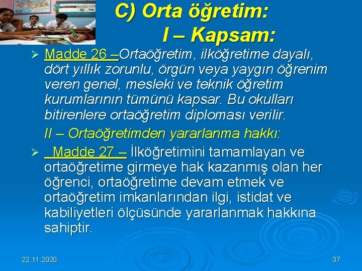  C) Orta öğretim: I – Kapsam: Madde 26 –Ortaöğretim, ilköğretime dayalı, dört yıllık