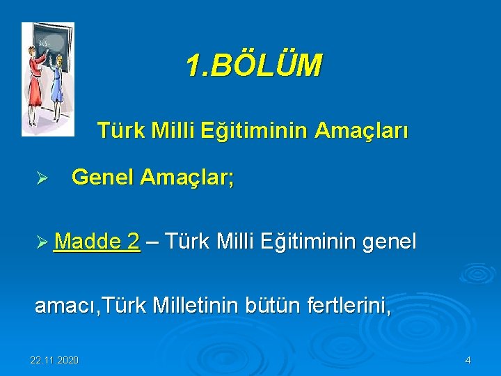 1. BÖLÜM Türk Milli Eğitiminin Amaçları Ø Genel Amaçlar; Ø Madde 2 – Türk