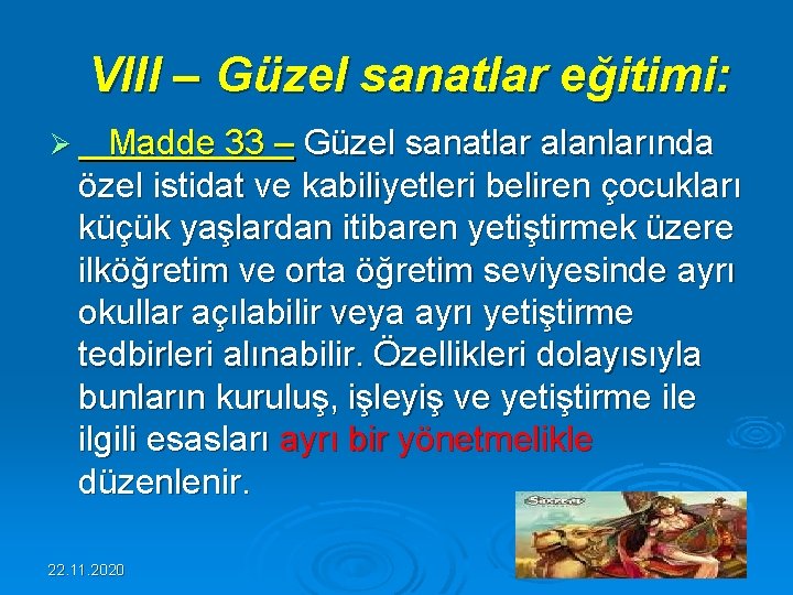  VIII – Güzel sanatlar eğitimi: Ø Madde 33 – Güzel sanatlar alanlarında özel