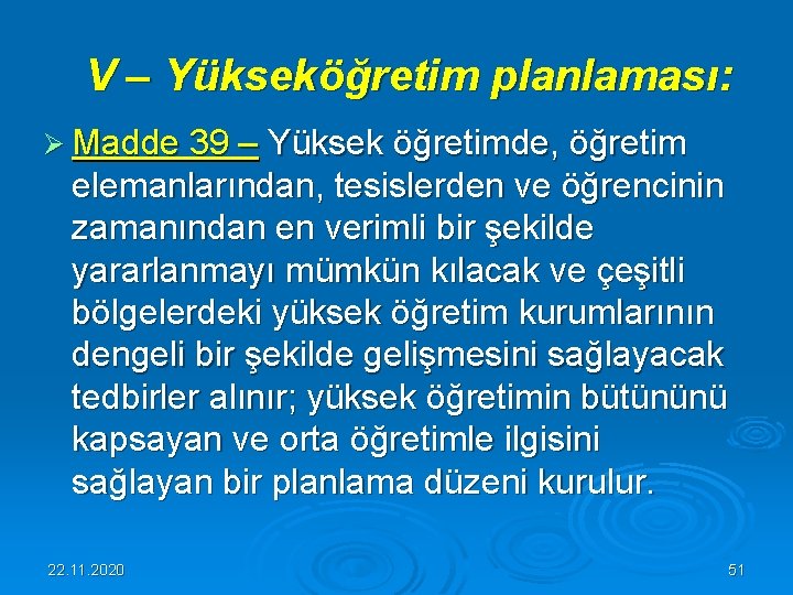  V – Yükseköğretim planlaması: Ø Madde 39 – Yüksek öğretimde, öğretim elemanlarından, tesislerden