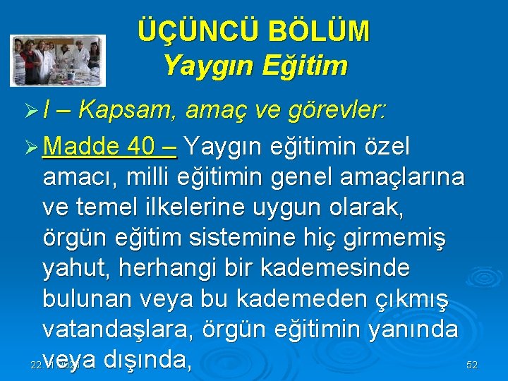 ÜÇÜNCÜ BÖLÜM Yaygın Eğitim Ø I – Kapsam, amaç ve görevler: Ø Madde 40