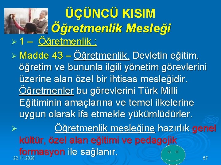 ÜÇÜNCÜ KISIM Öğretmenlik Mesleği Ø 1 – Öğretmenlik : Ø Madde 43 – Öğretmenlik,