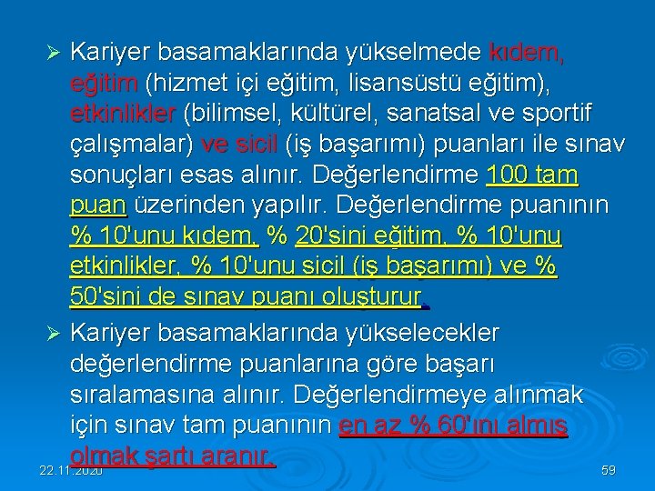 Kariyer basamaklarında yükselmede kıdem, eğitim (hizmet içi eğitim, lisansüstü eğitim), etkinlikler (bilimsel, kültürel, sanatsal