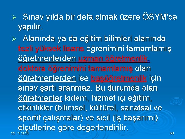 Ø Sınav yılda bir defa olmak üzere ÖSYM'ce yapılır. Ø Alanında ya da eğitim