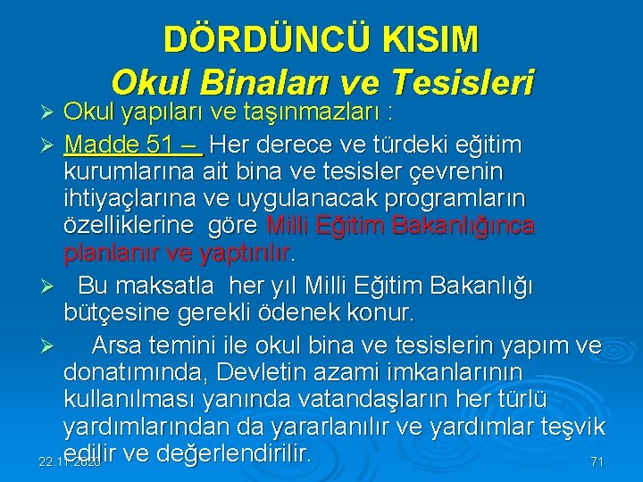 DÖRDÜNCÜ KISIM Okul Binaları ve Tesisleri Okul yapıları ve taşınmazları : Ø Madde 51